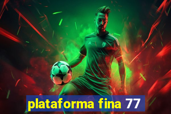 plataforma fina 77